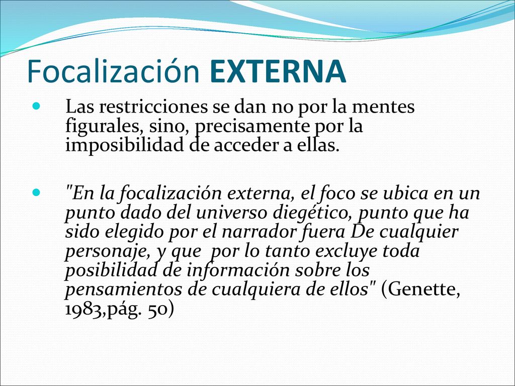 Focalización EXTERNA Las restricciones se dan no por la mentes figurales, sino, precisamente por la imposibilidad de acceder a ellas.