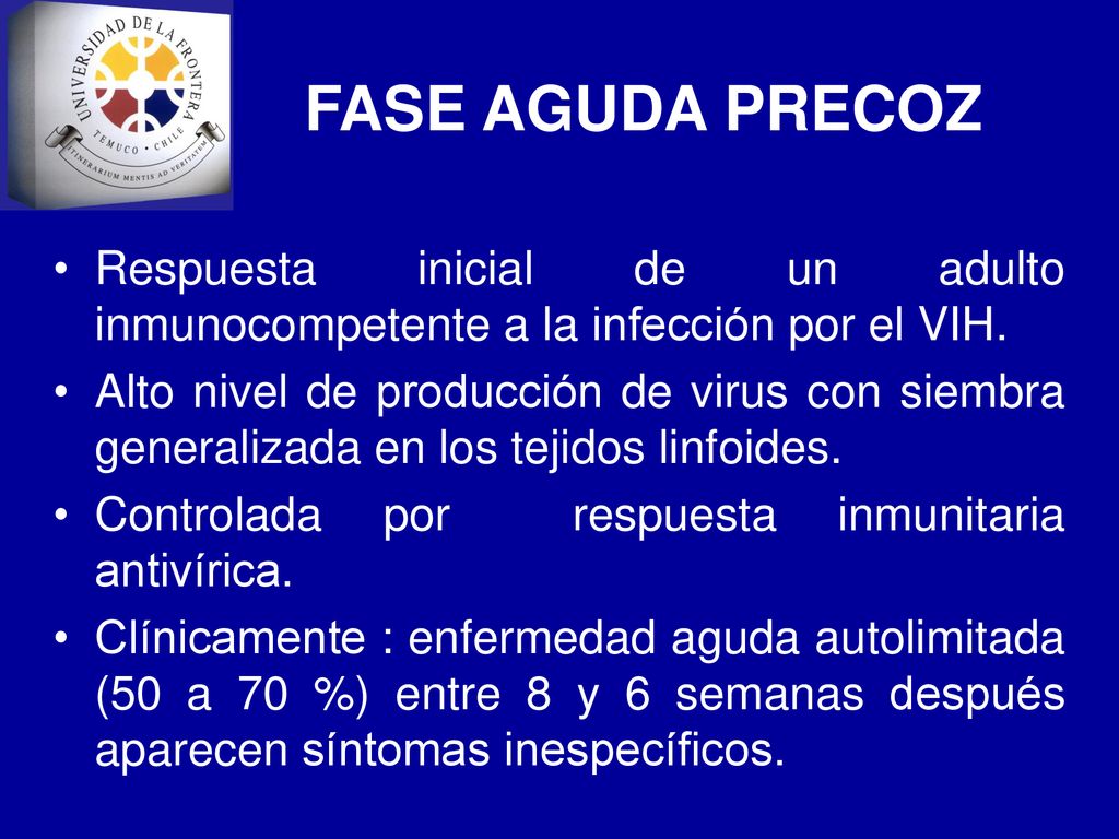 FASE AGUDA PRECOZ Respuesta inicial de un adulto inmunocompetente a la infección por el VIH.