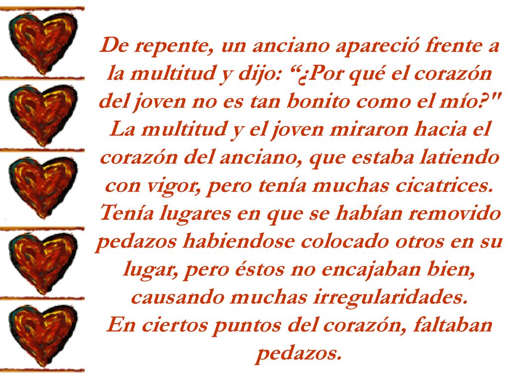 En ciertos puntos del corazón, faltaban pedazos.