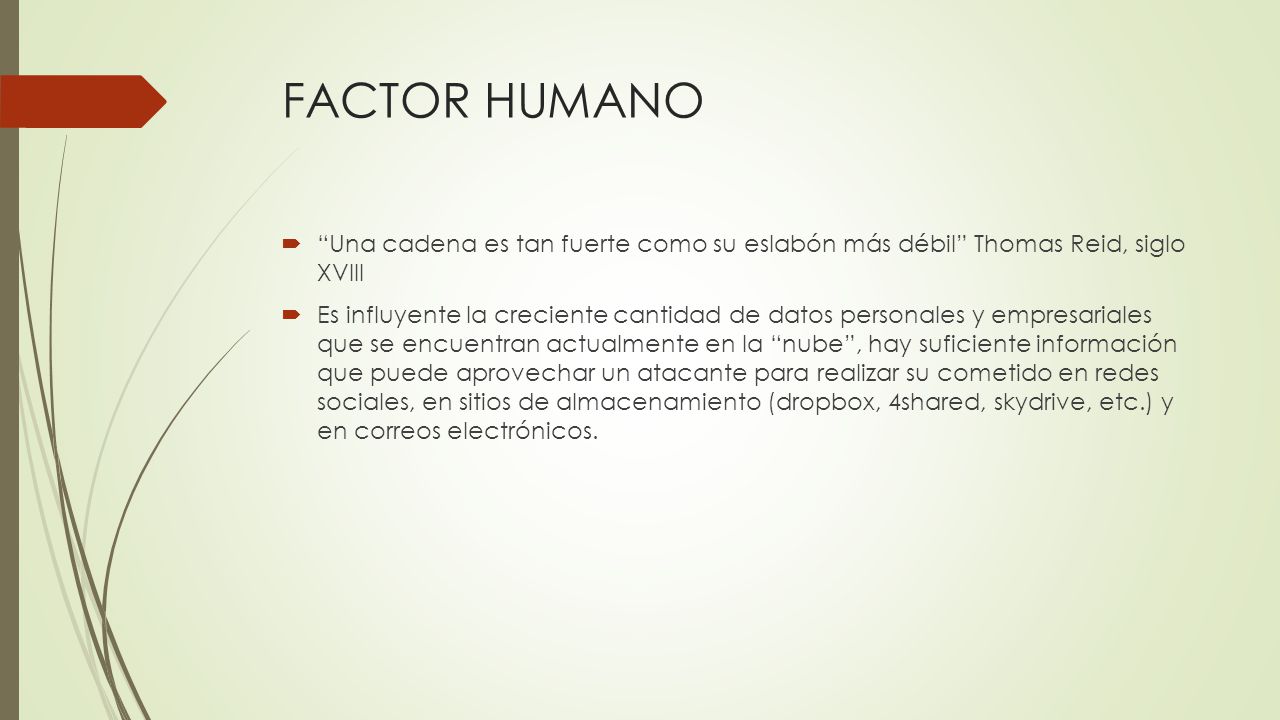 FACTOR HUMANO Una cadena es tan fuerte como su eslabón más débil Thomas Reid, siglo XVIII.