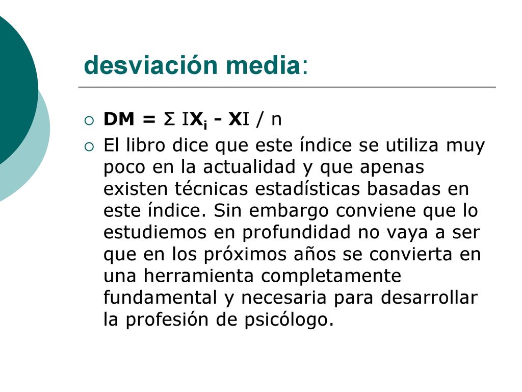 desviación media: DM = Σ IXi - XI / n