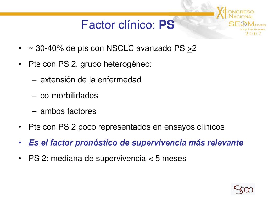 Factor clínico: PS ~ 30-40% de pts con NSCLC avanzado PS >2