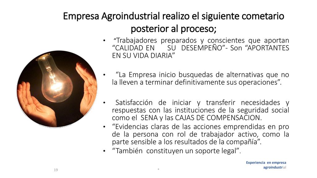 Empresa Agroindustrial realizo el siguiente cometario posterior al proceso;