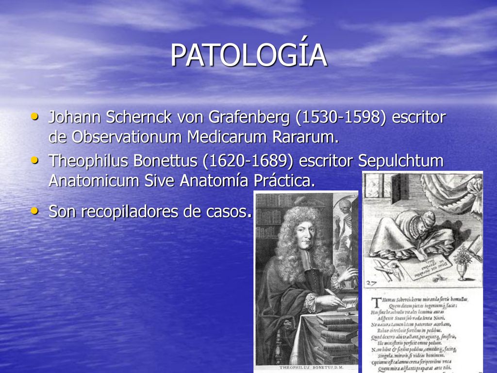 PATOLOGÍA Johann Schernck von Grafenberg ( ) escritor de Observationum Medicarum Rararum.