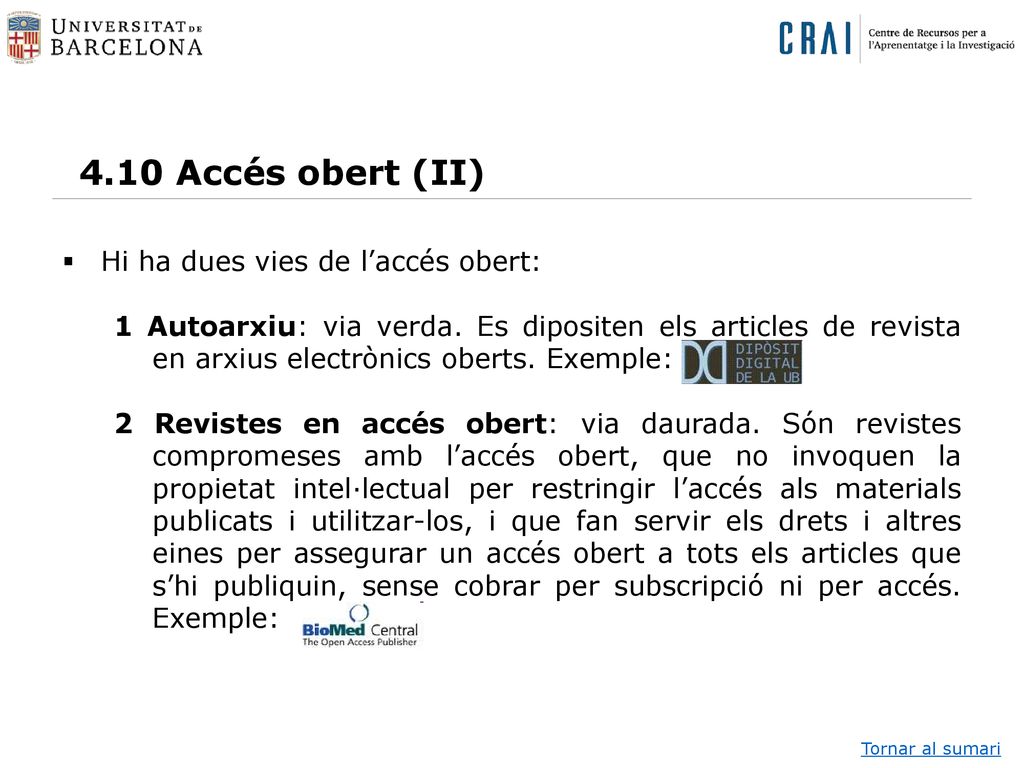 4.10 Accés obert (II) Hi ha dues vies de l’accés obert: