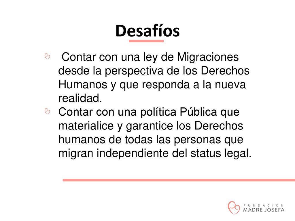 Desafíos Contar con una ley de Migraciones desde la perspectiva de los Derechos Humanos y que responda a la nueva realidad.