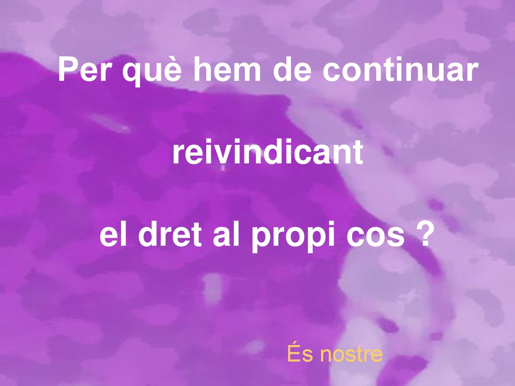 Per què hem de continuar reivindicant el dret al propi cos