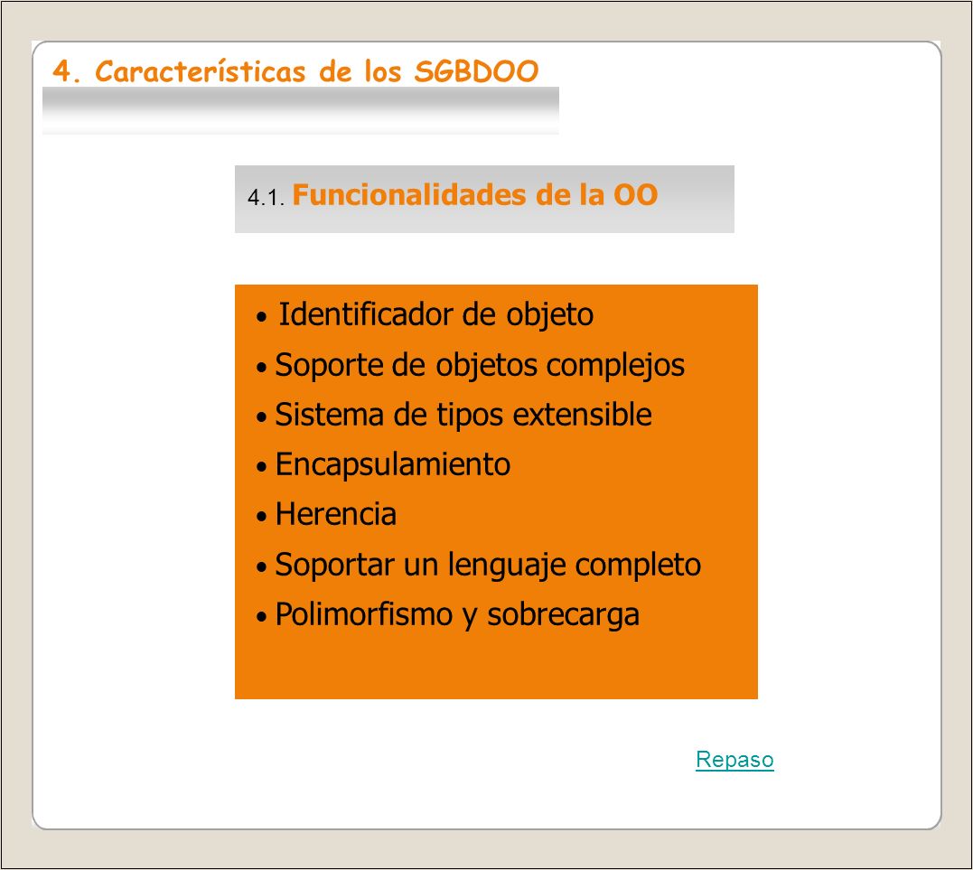 ● Identificador de objeto ● Soporte de objetos complejos
