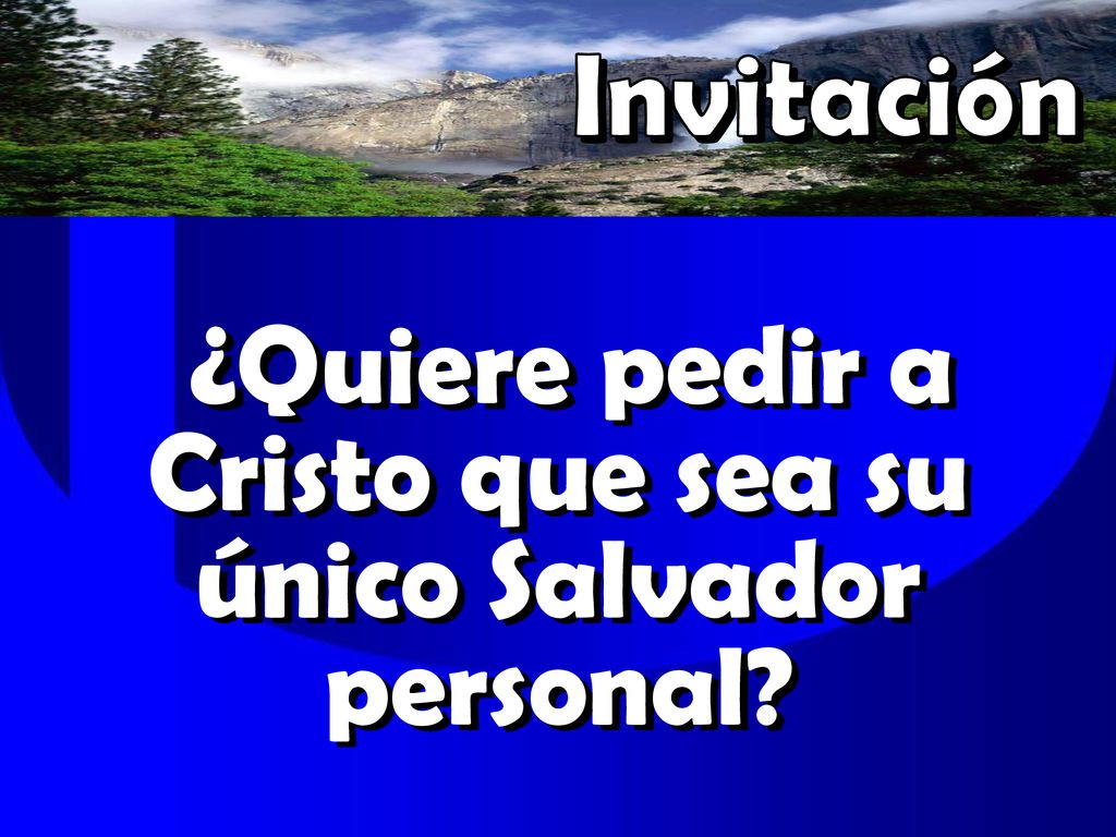 ¿Quiere pedir a Cristo que sea su único Salvador personal
