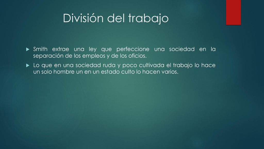 División del trabajo Smith extrae una ley que perfeccione una sociedad en la separación de los empleos y de los oficios.