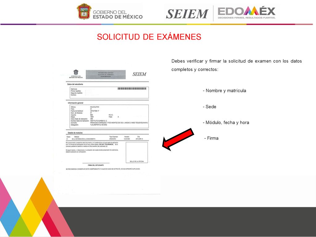 SOLICITUD DE EXÁMENES Debes verificar y firmar la solicitud de examen con los datos completos y correctos: