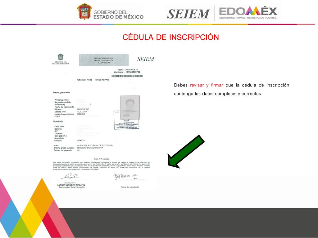 CÉDULA DE INSCRIPCIÓN Debes revisar y firmar que la cédula de inscripción contenga los datos completos y correctos.