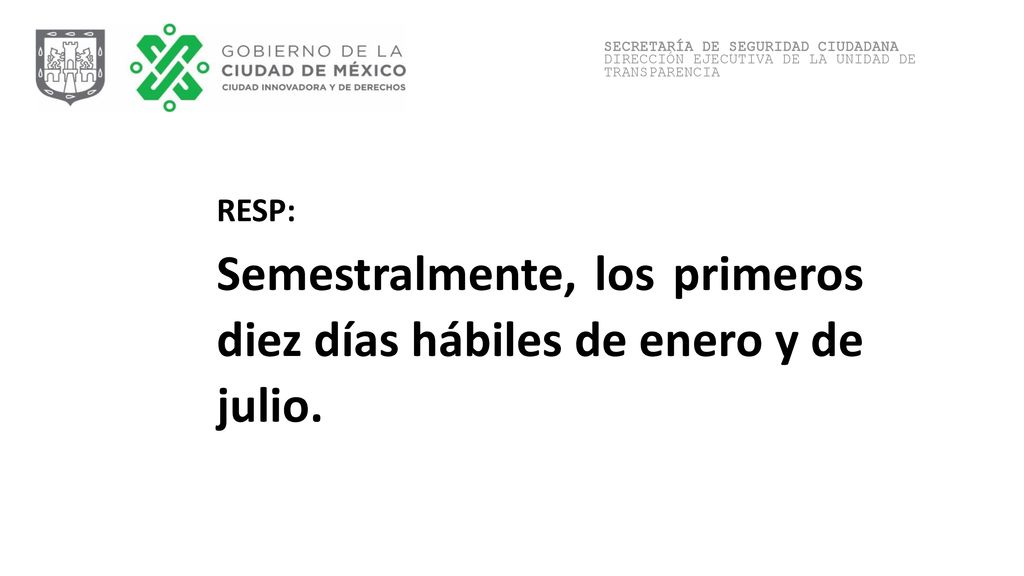 Semestralmente, los primeros diez días hábiles de enero y de julio.