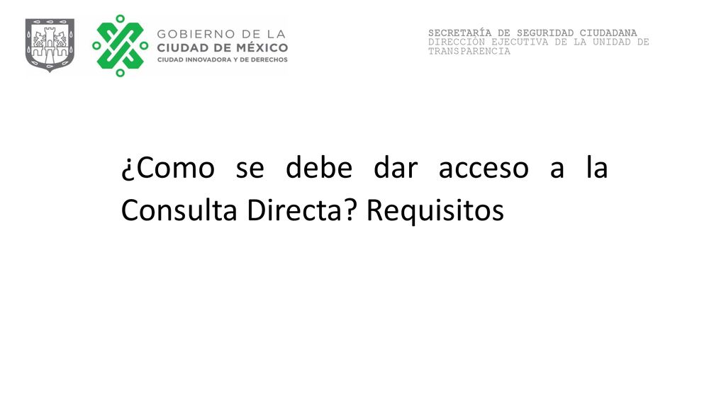 ¿Como se debe dar acceso a la Consulta Directa Requisitos