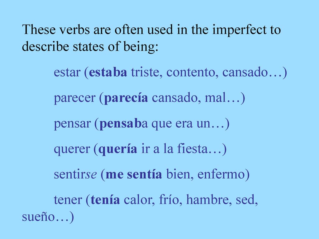 These verbs are often used in the imperfect to describe states of being: