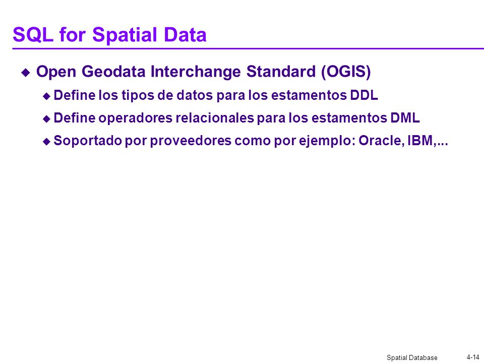 SQL for Spatial Data Open Geodata Interchange Standard (OGIS)