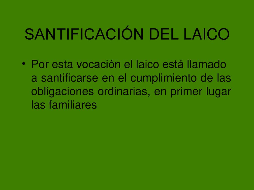 SANTIFICACIÓN DEL LAICO • Por esta vocación el laico está llamado