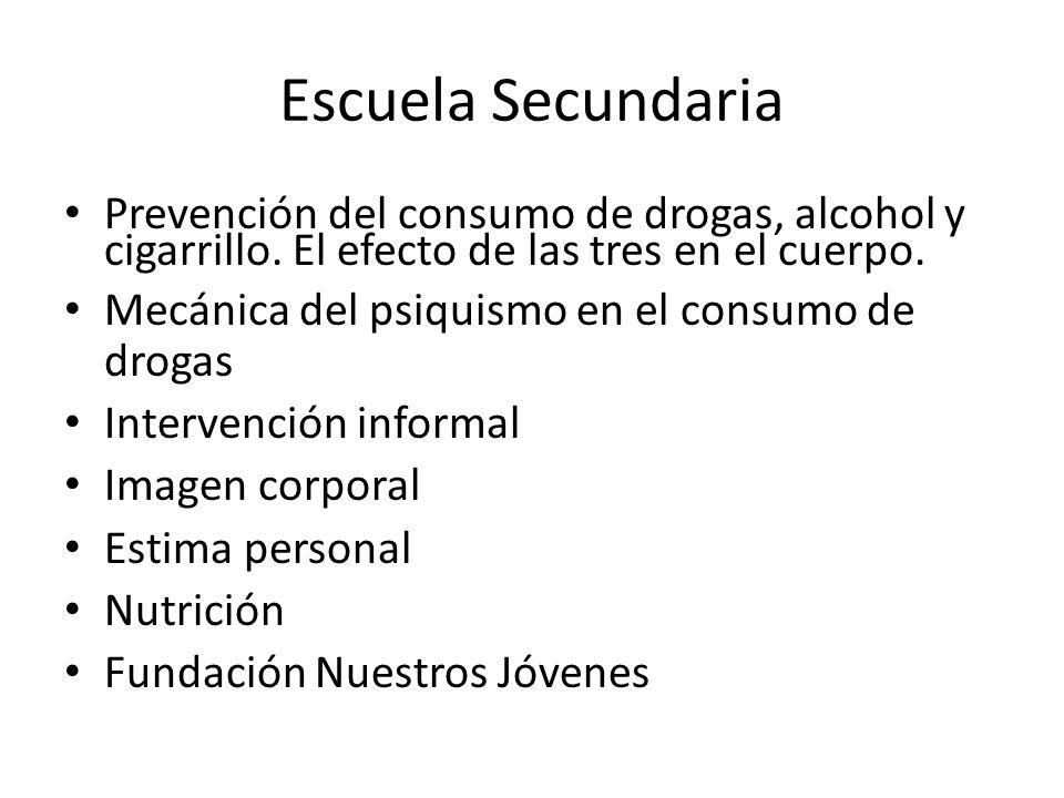 Escuela Secundaria Prevención del consumo de drogas, alcohol y cigarrillo. El efecto de las tres en el cuerpo.