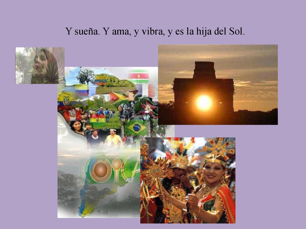 Y sueña. Y ama, y vibra, y es la hija del Sol.
