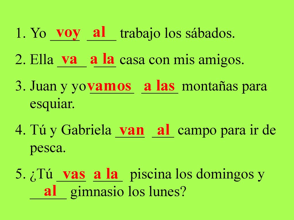 voy al va a la vamos a las van al vas a la al