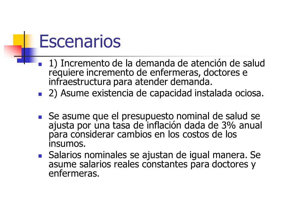 Escenarios 1) Incremento de la demanda de atención de salud requiere incremento de enfermeras, doctores e infraestructura para atender demanda.