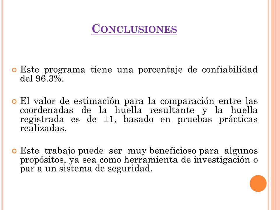 Conclusiones Este programa tiene una porcentaje de confiabilidad del 96.3%.