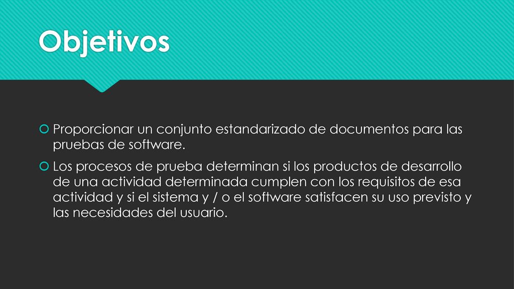 Objetivos Proporcionar un conjunto estandarizado de documentos para las pruebas de software.