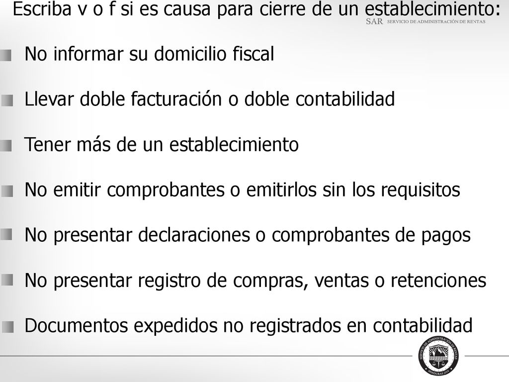 Escriba v o f si es causa para cierre de un establecimiento: