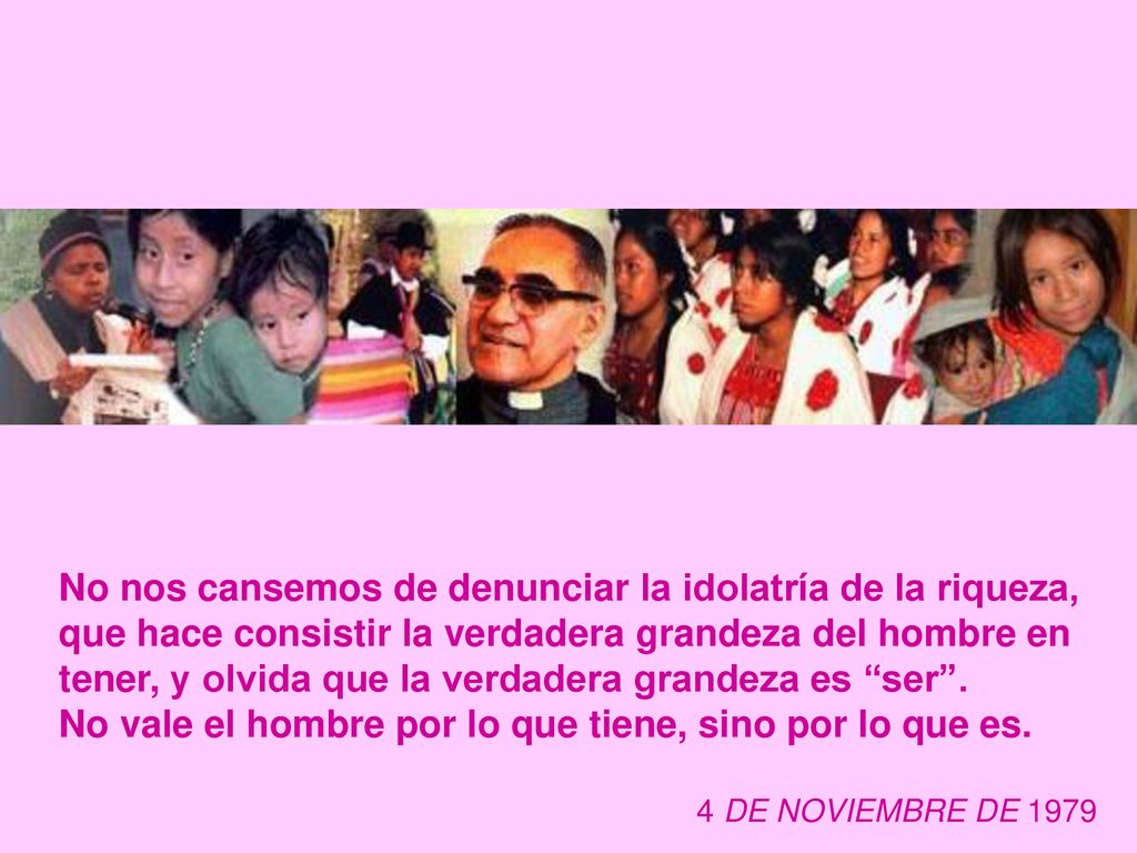 No vale el hombre por lo que tiene, sino por lo que es.