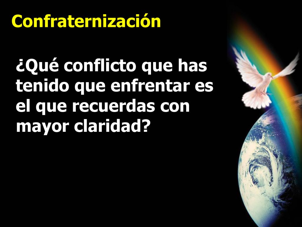 Confraternización ¿Qué conflicto que has tenido que enfrentar es el que recuerdas con mayor claridad