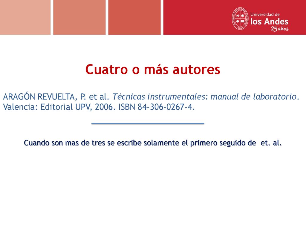 Cuatro o más autores ARAGÓN REVUELTA, P. et al. Técnicas instrumentales: manual de laboratorio. Valencia: Editorial UPV, ISBN
