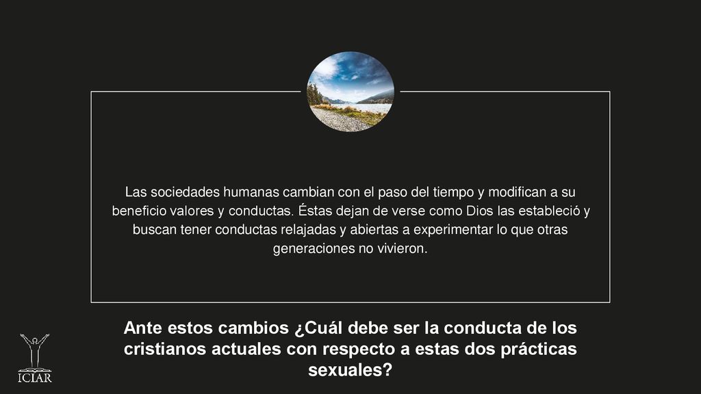 Las sociedades humanas cambian con el paso del tiempo y modifican a su beneficio valores y conductas.