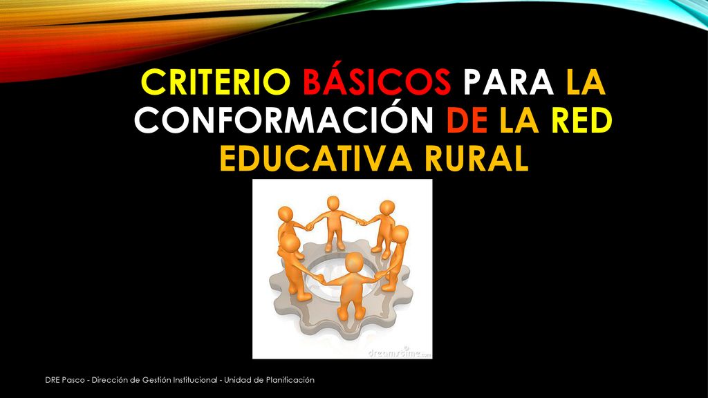 CRITERIO BÁSICOS PARA LA CONFORMACIÓN DE LA RED EDUCATIVA RURAL