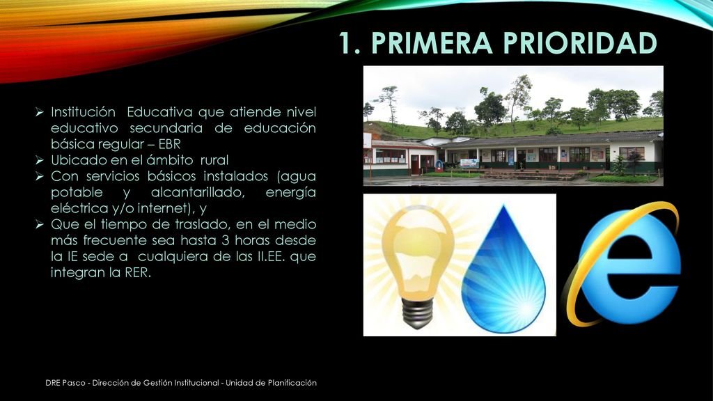 1. Primera prioridad Institución Educativa que atiende nivel educativo secundaria de educación básica regular – EBR.