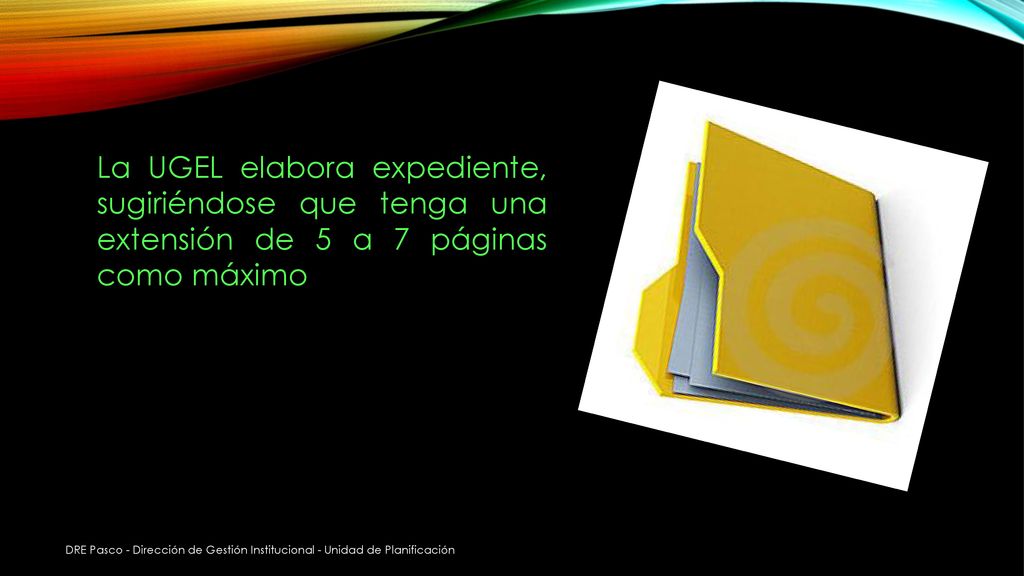 La UGEL elabora expediente, sugiriéndose que tenga una extensión de 5 a 7 páginas como máximo
