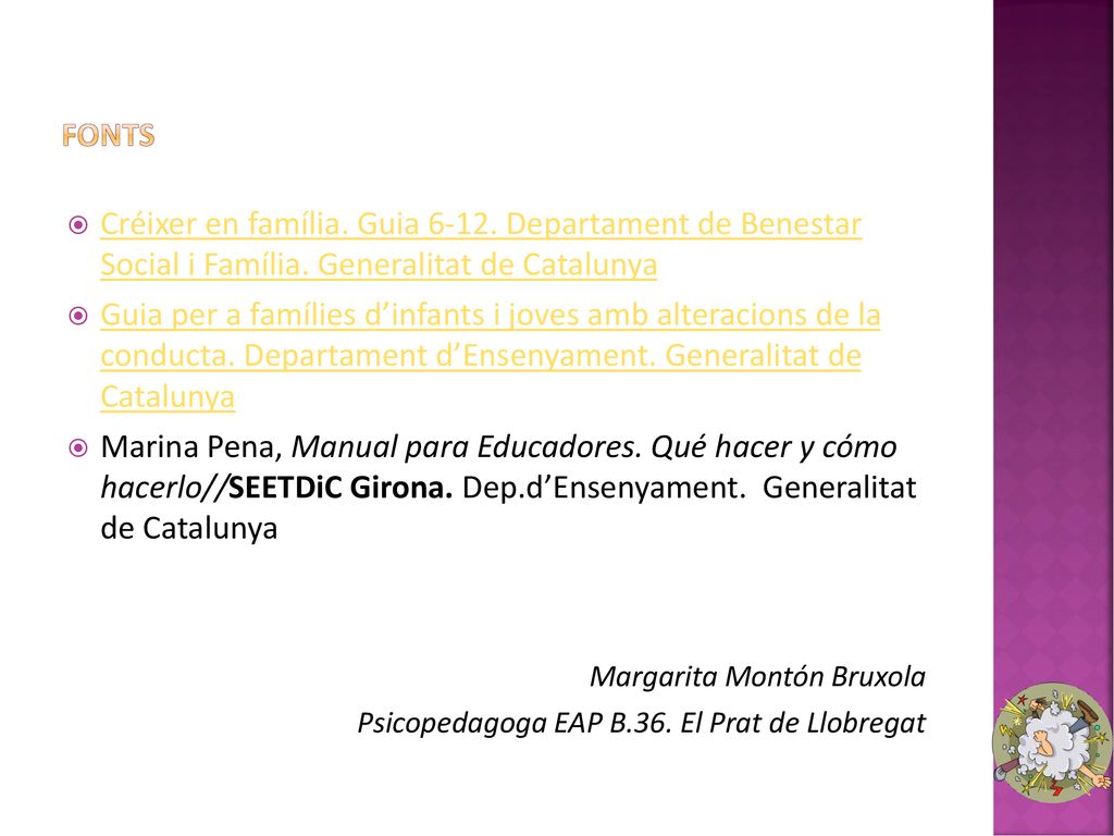 Fonts Créixer en família. Guia Departament de Benestar Social i Família. Generalitat de Catalunya.