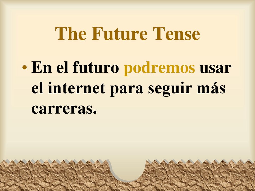 The Future Tense En el futuro podremos usar el internet para seguir más carreras.