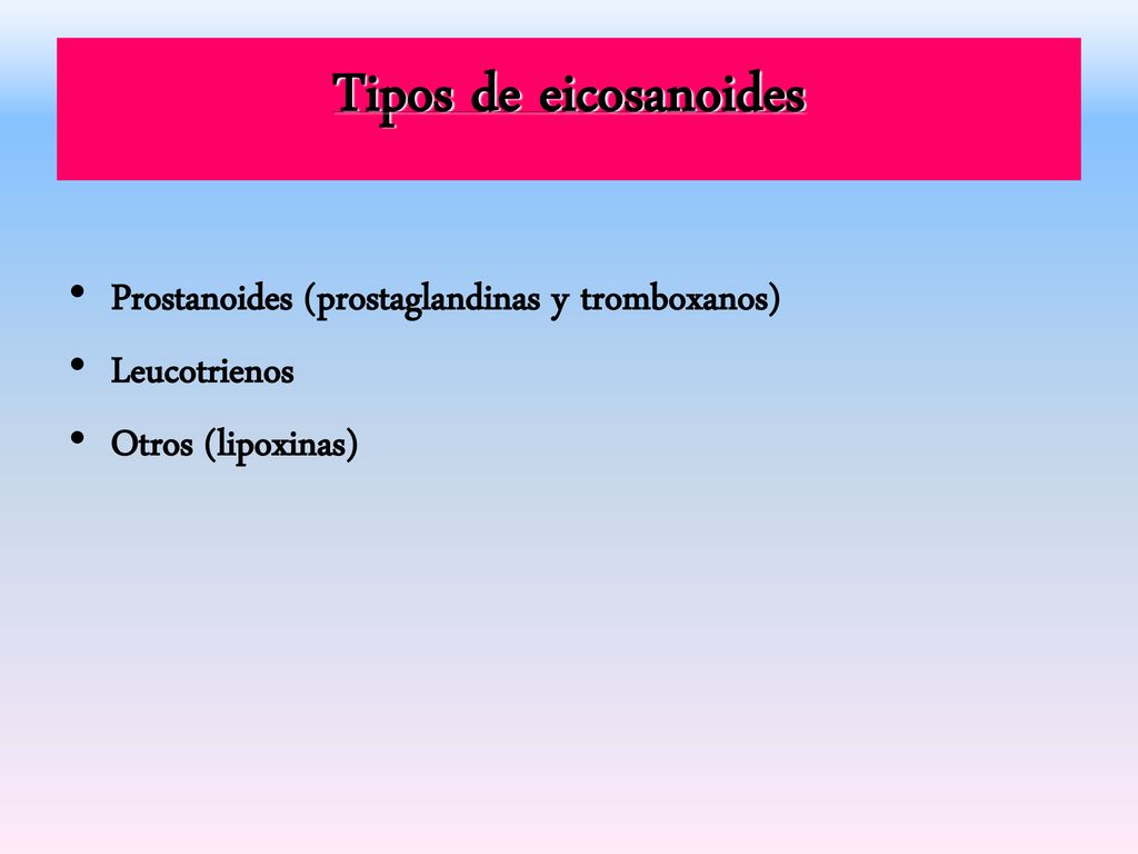 Tipos de eicosanoides Prostanoides (prostaglandinas y tromboxanos)
