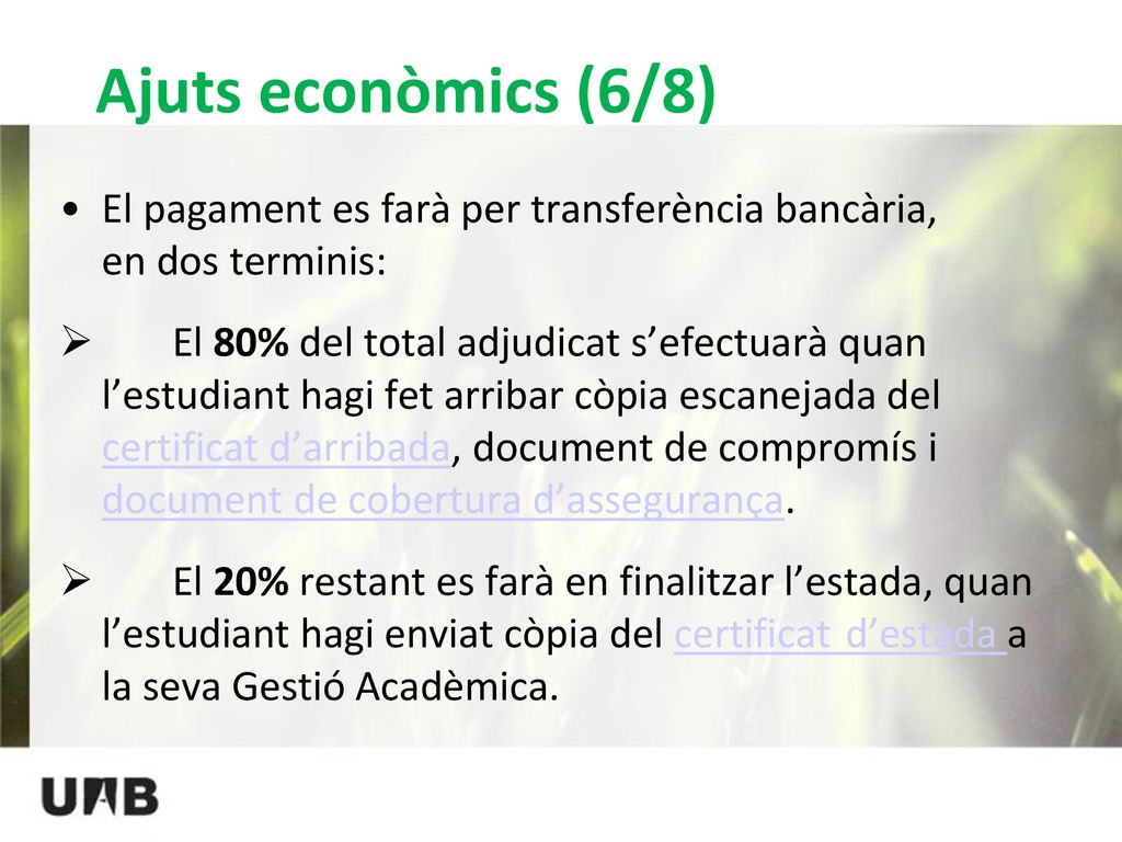 Ajuts econòmics (6/8) El pagament es farà per transferència bancària, en dos terminis: