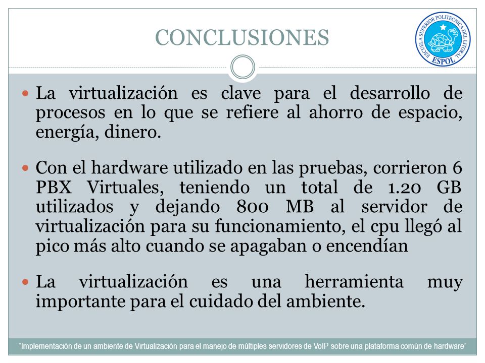 CONCLUSIONES La virtualización es clave para el desarrollo de procesos en lo que se refiere al ahorro de espacio, energía, dinero.