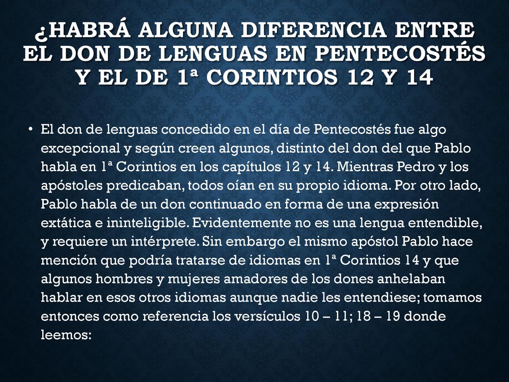 ¿habrá alguna diferencia entre el don de lenguas en pentecostés y el de 1ª corintios 12 y 14