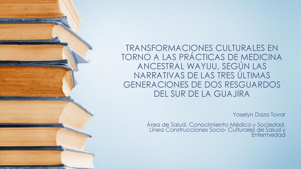 TRANSFORMACIONES CULTURALES EN TORNO A LAS PRÁCTICAS DE MEDICINA ANCESTRAL WAYUU, SEGÚN LAS NARRATIVAS DE LAS TRES ÚLTIMAS GENERACIONES DE DOS RESGUARDOS DEL SUR DE LA GUAJIRA