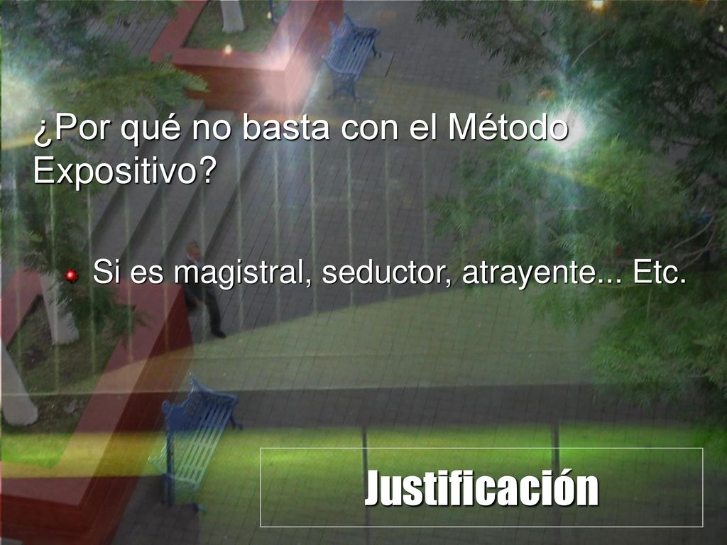 Justificación ¿Por qué no basta con el Método Expositivo