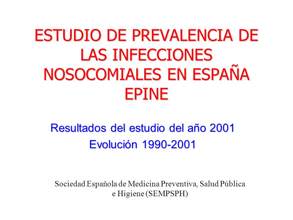 ESTUDIO DE PREVALENCIA DE LAS INFECCIONES NOSOCOMIALES EN ESPAÑA EPINE