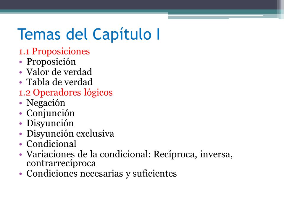 Temas del Capítulo I 1.1 Proposiciones Proposición Valor de verdad