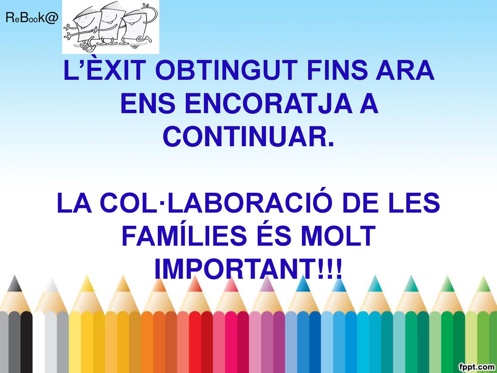 L’ÈXIT OBTINGUT FINS ARA ENS ENCORATJA A CONTINUAR.