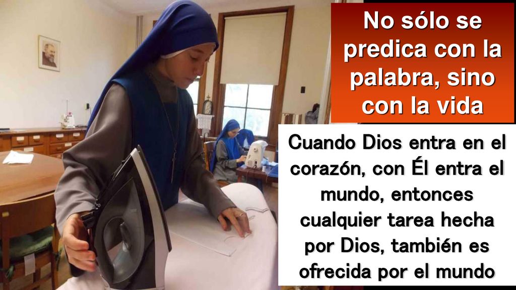 No sólo se predica con la palabra, sino con la vida