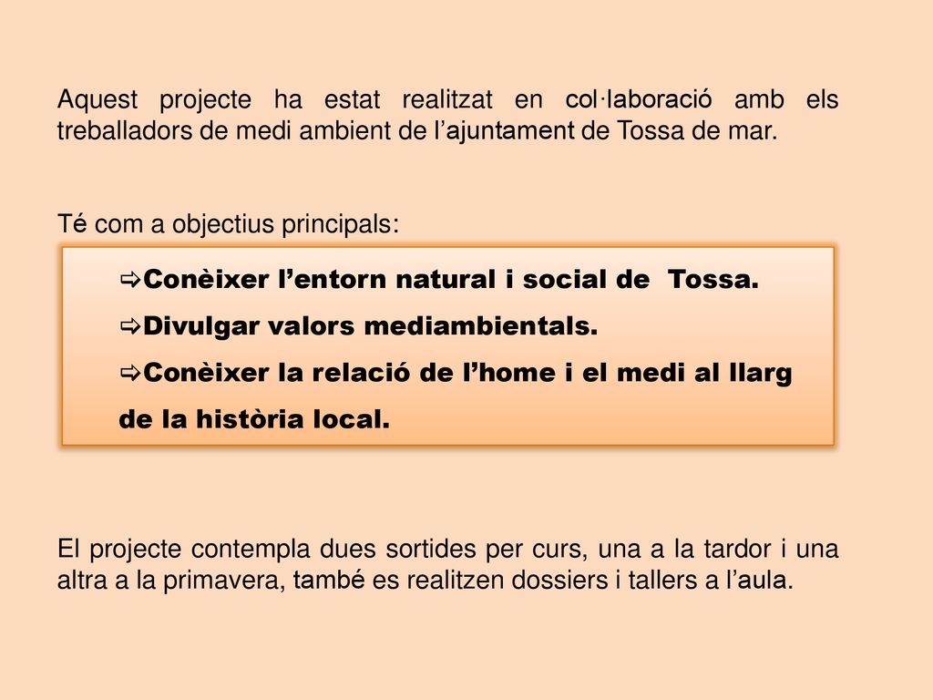 Aquest projecte ha estat realitzat en col·laboració amb els treballadors de medi ambient de l’ajuntament de Tossa de mar.