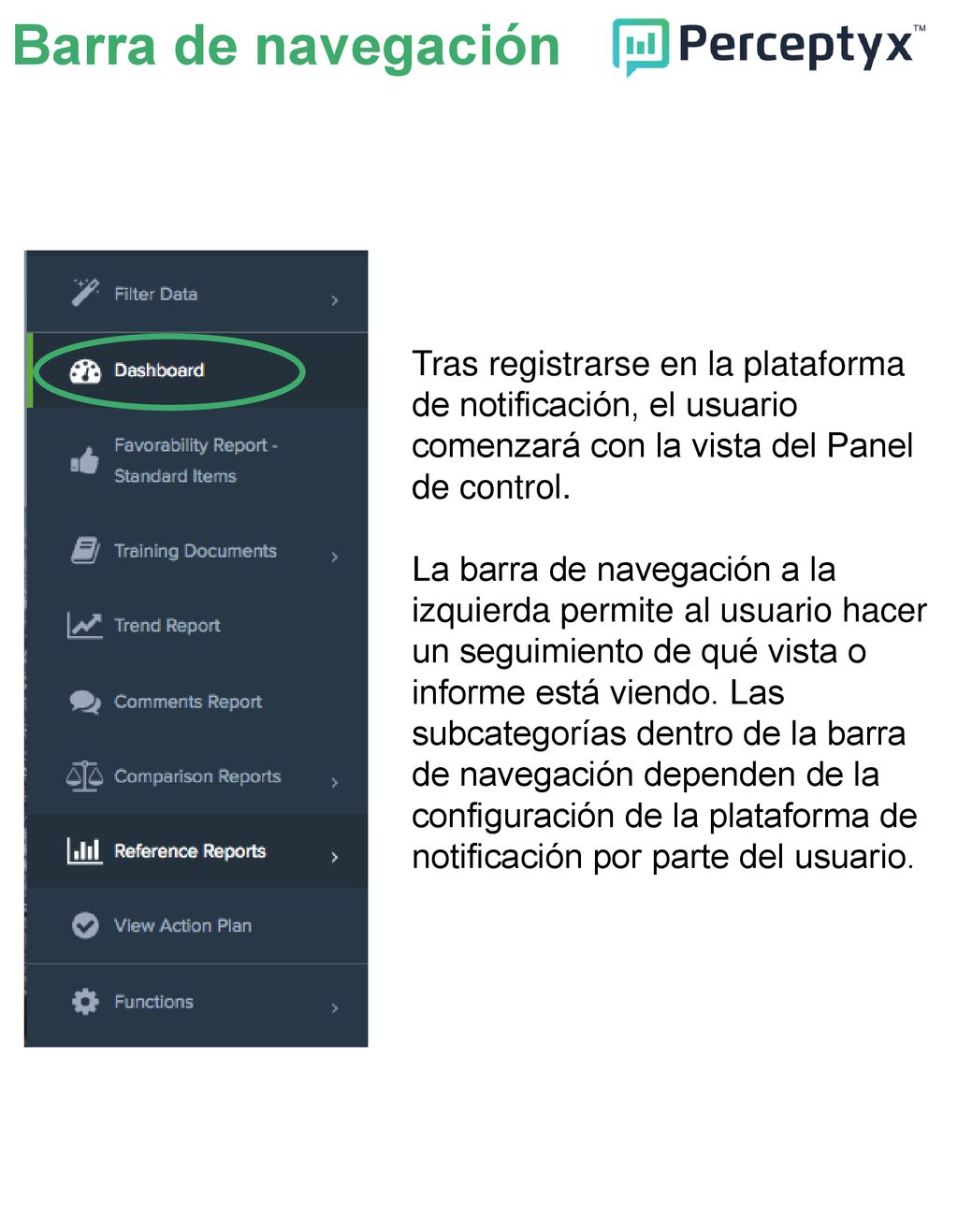 Barra de navegación Tras registrarse en la plataforma de notificación, el usuario comenzará con la vista del Panel de control.