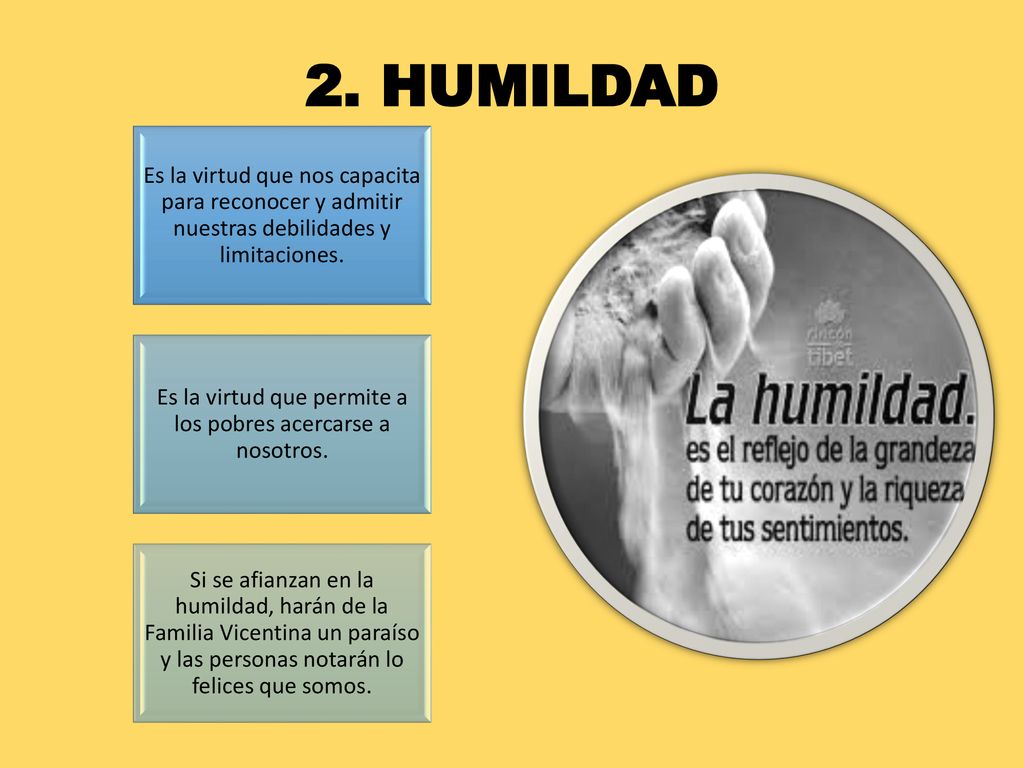 Es la virtud que permite a los pobres acercarse a nosotros.